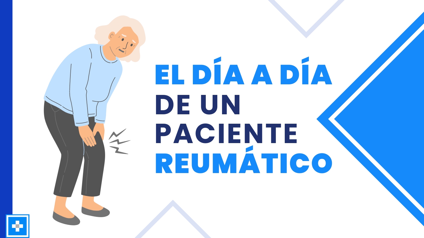 Cómo es el día a día de un paciente reumático y tips para vivir con una enfermedad reumatológica