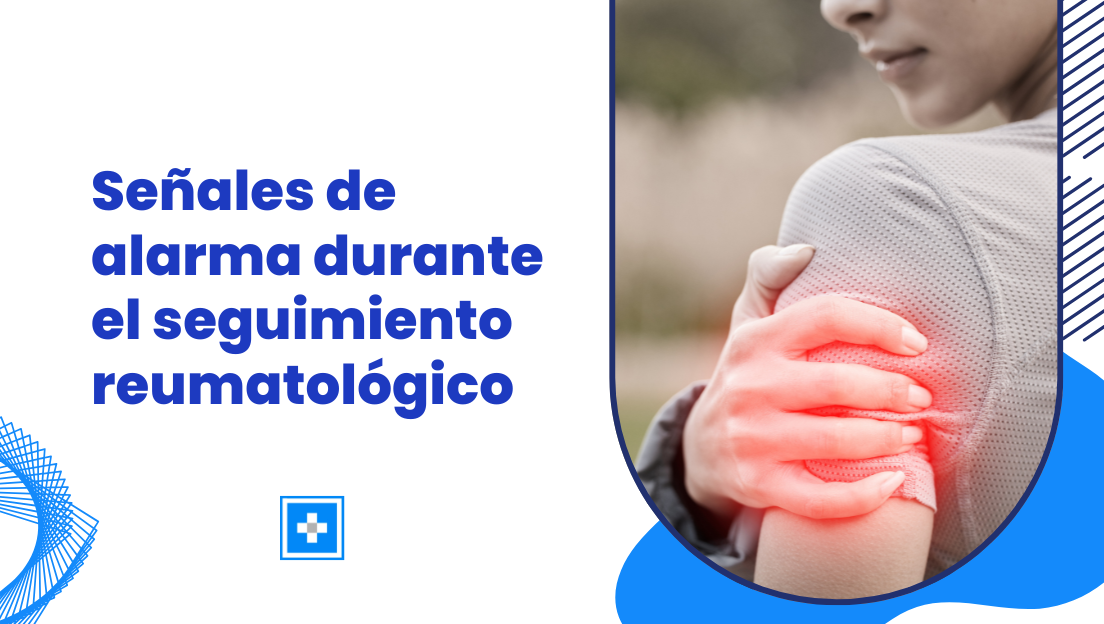 Señales de alarma durante el seguimiento reumatológico