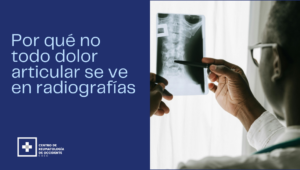 ¿Por qué no todo dolor articular se ve en radiografías?